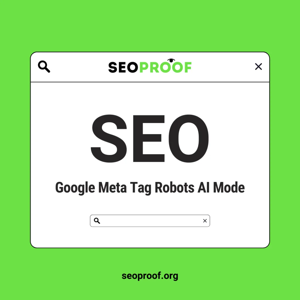 Google Meta Tag Robots AI Mode SEOPROOF